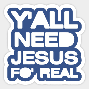 Y’all Need Jesus Sticker